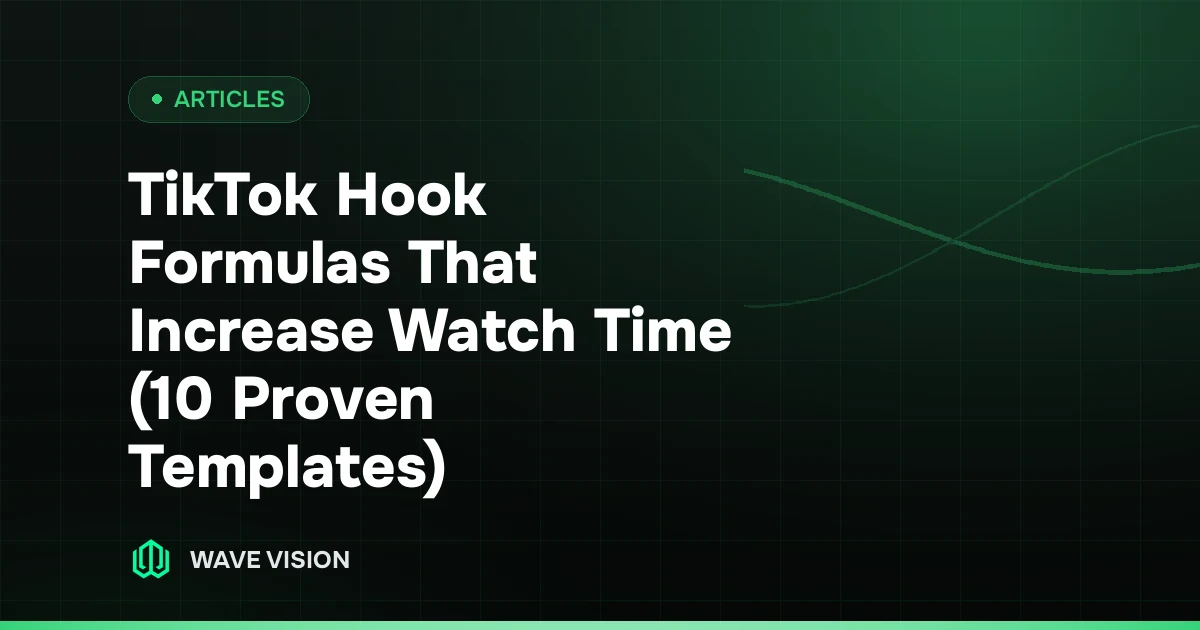 TikTok Hook Formulas That Increase Watch Time (10 Proven Templates)
