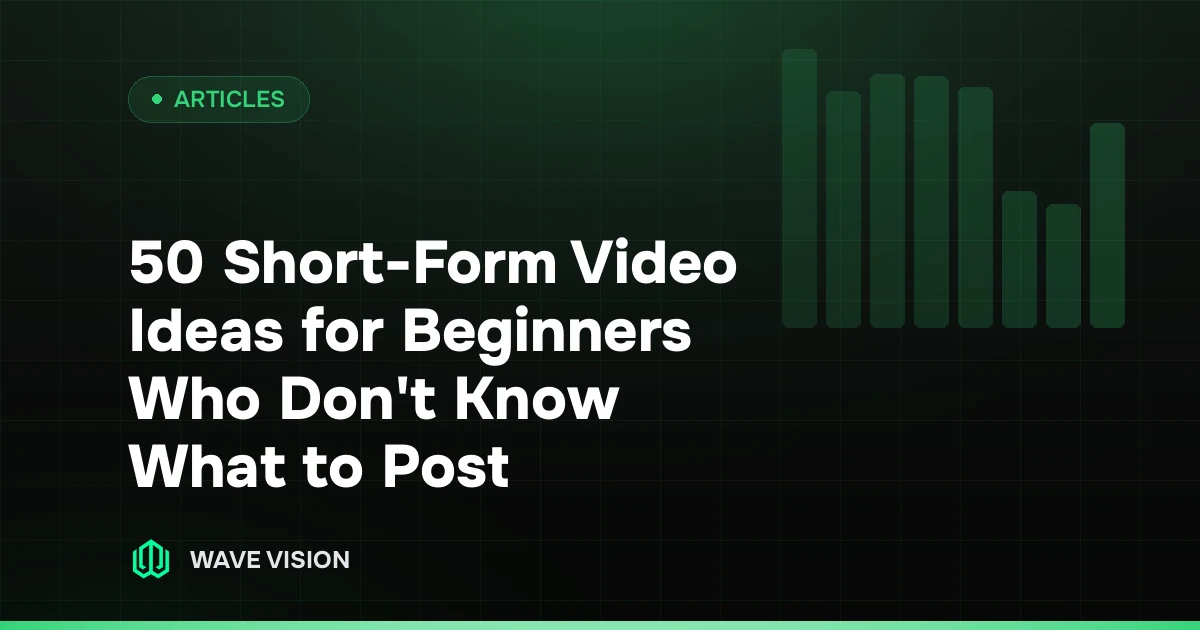 50 Short-Form Video Ideas for Beginners Who Don't Know What to Post