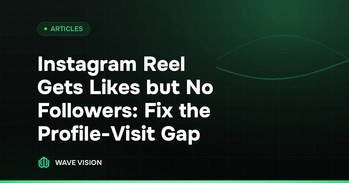 Instagram Reel Gets Likes but No Followers: Fix the Profile-Visit Gap