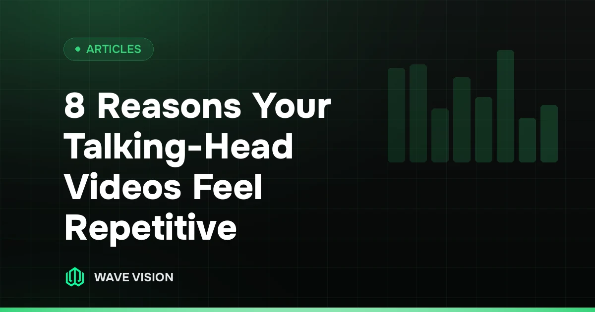 8 Reasons Your Talking-Head Videos Feel Repetitive