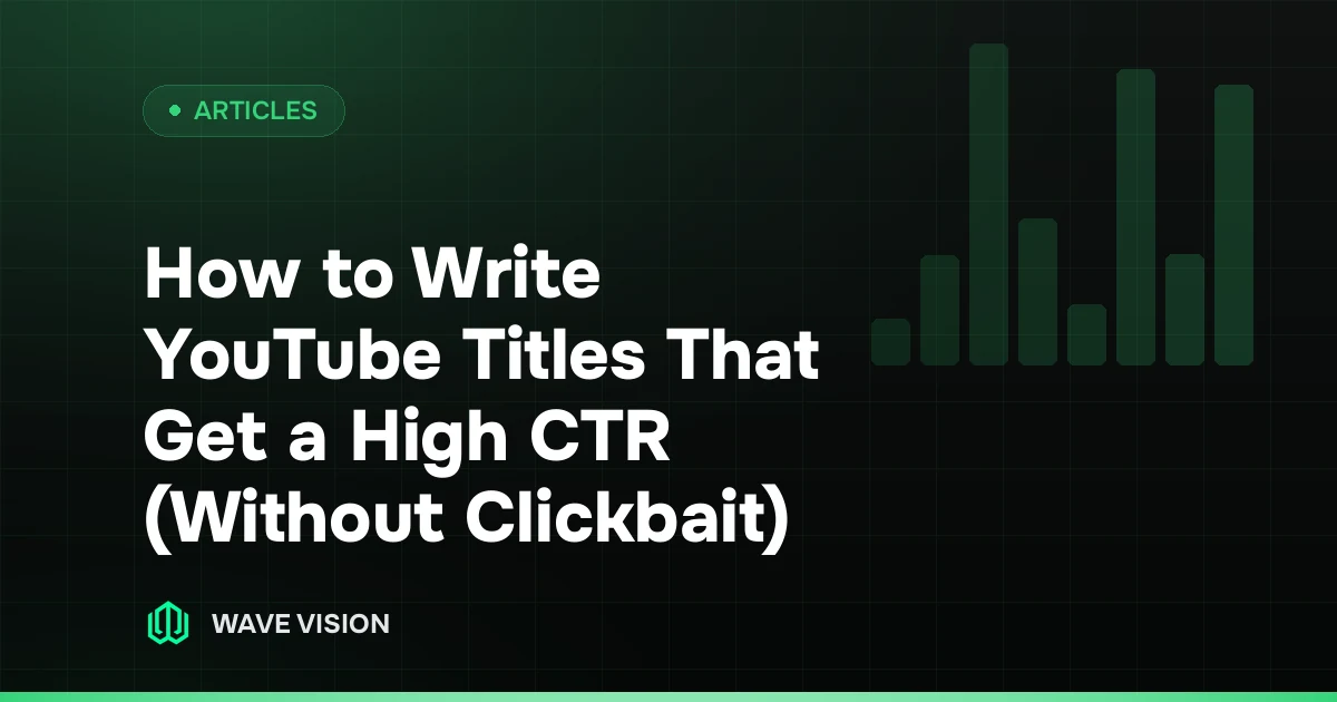 How to Write YouTube Titles That Get a High CTR (Without Clickbait)